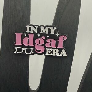 “In my IDGAF era” enamel pin